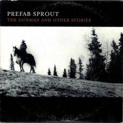 Prefab Sprout : The Gunman and Other Stories